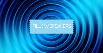 Pillow Speakers