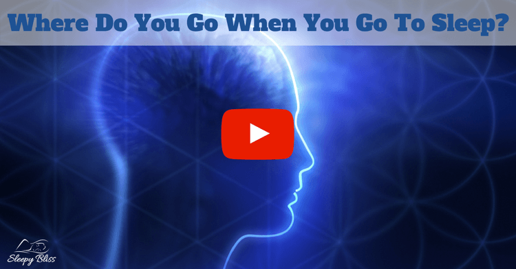 Where Do You Go When You Go To Sleep?